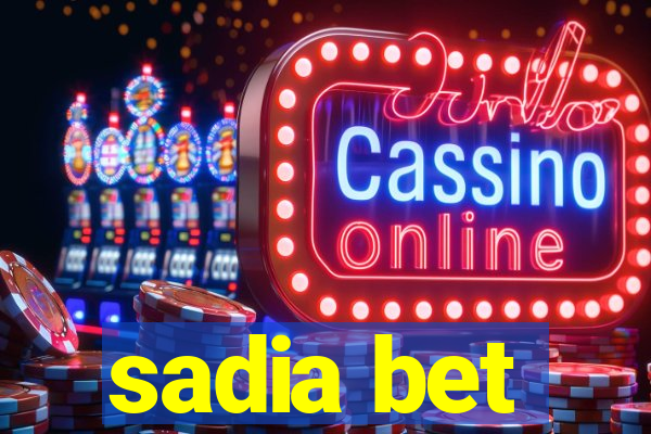 sadia bet